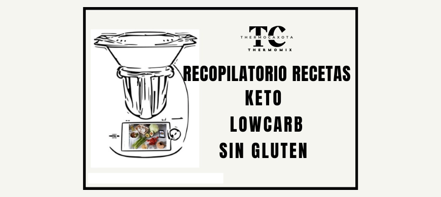 Recopilatorio Recetas Keto / LowCarb / Sin Gluten con Thermomix - ThermoCaxota