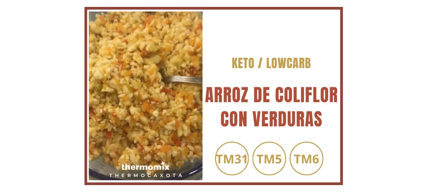 Arroz de coliflor con Verduras - Recetas Keto / Bajas en carbohidratos con Thermomix