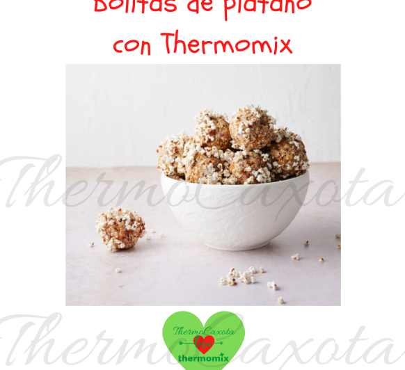 BOLITAS DE PLÁTANO CON Thermomix® -Sin azúcares ni harinas procesadas
